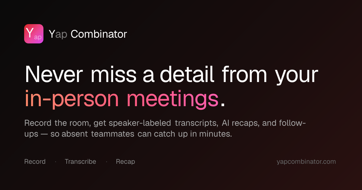 Yap Combinator — Turn real conversations into useful insight